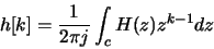 \begin{displaymath}h[k] = \frac{1}{2\pi j}\int_c H(z) z^{k-1} dz
\end{displaymath}