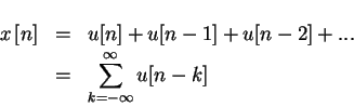 \begin{eqnarray*}x \left [n \right] & = & u[n] + u[n-1] + u[n-2] + ... \\
& = & \sum_{ k= - \infty }^{ \infty } u[n-k]
\end{eqnarray*}