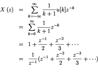 \begin{eqnarray*}X \left (z \right) & = & \sum_{ k= -\infty }^{ \infty } \frac{1...
...-1}} (z^{-1} + \frac{z^{-2}}{2} + \frac{z^{-3}}{3} + \cdots) \\
\end{eqnarray*}