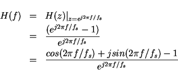 \begin{eqnarray*}H(f) & = & H(z)\vert _{z=e^{j2\pi f/f_s} }\\
& = & \frac{(e^{...
... & \frac{cos(2\pi f/f_s)+jsin(2\pi f/f_s)-1}{e^{j2\pi f/f_s}}\\
\end{eqnarray*}