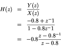 \begin{eqnarray*}H(z) & = & \frac{Y(z)}{X(z)}\\
& = & \frac{-0.8+z^-1}{1-0.8z^-1}\\
& = & -0.8 \frac{z-0.8^{-1}}{z-0.8}
\end{eqnarray*}