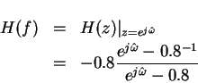 \begin{eqnarray*}H(f) & = & H(z)\vert _{z=e^{j\hat{\omega}} } \\
& = & -0.8 \frac{e^{j\hat{\omega}}-0.8^{-1}}{e^{j\hat{\omega}}-0.8}
\end{eqnarray*}