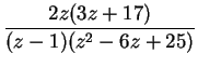 $\displaystyle \frac{2z(3z+17)}{(z-1)(z^2-6z+25)}$