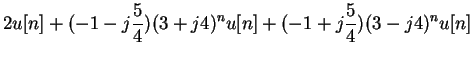 $\displaystyle 2u[n] + (-1-j\frac{5}{4})(3+j4)^nu[n] + (-1+j\frac{5}{4})(3-j4)^nu[n]$