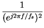 $\displaystyle \frac{1}{(e^{j2\pi f/f_s})^2}$