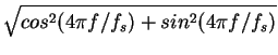 $\displaystyle \sqrt{cos^2(4\pi f/f_s) + sin^2(4\pi f/f_s)}$