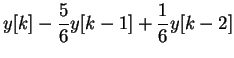 $\displaystyle y[k]-\frac{5}{6}y[k-1]+\frac{1}{6}y[k-2]$