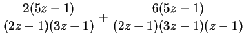 $\displaystyle \frac{2(5z-1)}{(2z-1)(3z-1)} + \frac{6(5z-1)}{(2z-1)(3z-1)(z-1)}$
