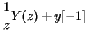 $\displaystyle \frac{1}{z}Y(z)+y[-1]$