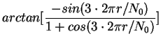 $\displaystyle arctan[\frac{-sin(3\cdot 2 \pi r/N_0)}{1+cos(3\cdot 2 \pi r/N_0)}]$