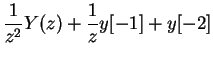 $\displaystyle \frac{1}{z^2}Y(z)+\frac{1}{z}y[-1]+y[-2]$