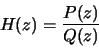 \begin{displaymath}H(z) = \frac{P(z)}{Q(z)}
\end{displaymath}