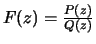 $F(z)=\frac{P(z)}{Q(z)}$