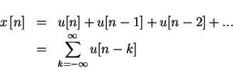 \begin{eqnarray*}x \left [n \right] & = & u[n] + u[n-1] + u[n-2] + ... \\
		 & = & \sum_{ k= - \infty }^{ \infty } u[n-k]
		 \end{eqnarray*}