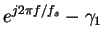 $\displaystyle e^{j2\pi f/f_s}-\gamma_1$