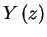 $\displaystyle Y \left (z \right)$