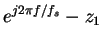 $\displaystyle e^{j2\pi f/f_s}-z_1$